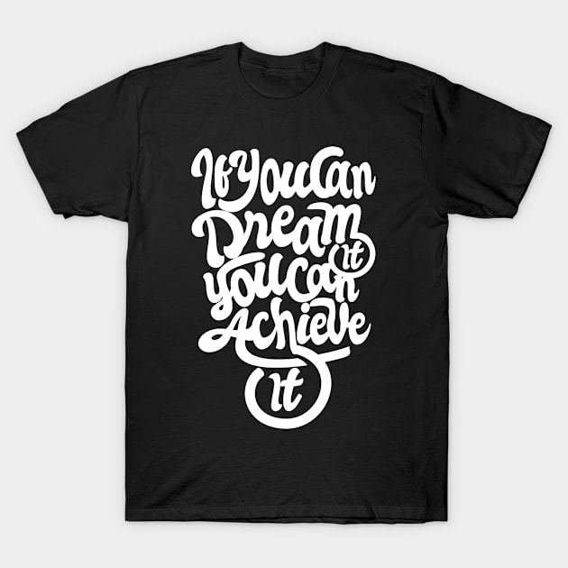 If you Can Dream You Can Achieve NEWT T-Shirt by MellowGroove